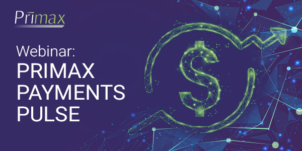 Primax Payments Webinar